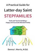 A Practical Guide for Latter-day Saint Stepfamilies