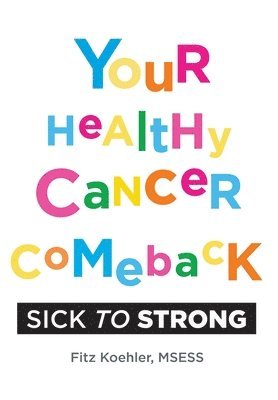 Fitz Koehler - Your Healthy Cancer Comeback, Inbunden. Tillgänglighet: Lägg i varukorg