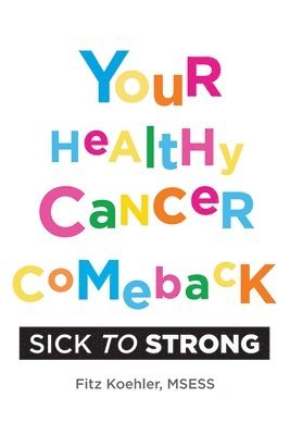 Fitz Koehler - Your Healthy Cancer Comeback, Häftad. Tillgänglighet: Lägg i varukorg