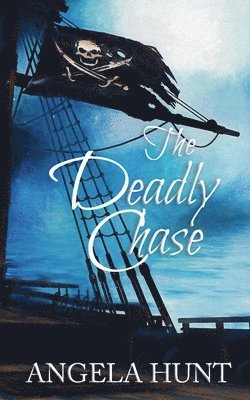 Angela Hunt - The Deadly Chase: Colonial Captives series, book 2, Häftad