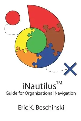 Eric K. Beschinski - iNautilus: Guide for Organizational Navigation, Häftad. Tillgänglighet: Lägg i varukorg
