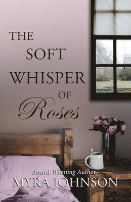 Myra Johnson - Soft Whisper of Roses, Häftad