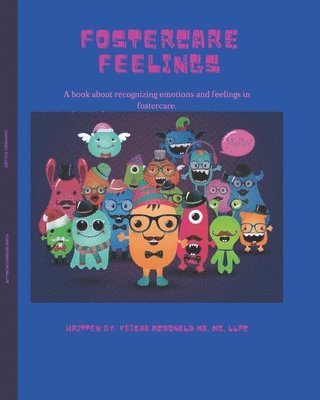 Llpc McDonald Ma - Fostercare Feelings: A book about recognizing emotions and feelings in fostercare., Häftad