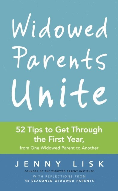 Jenny Lisk - Widowed Parents Unite: 52 Tips to Get Through the First Year, from One Widowed Parent to Another, E-bok. Tillgänglighet: Lägg i varukorg