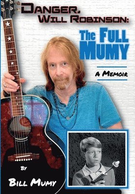 Bill Mumy - Danger Will Robinson, Inbunden
