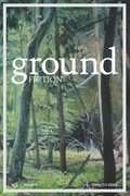 Ground fiction: Vol. 1, Issue 1 - Sixteen stories to keep you up all night reading!