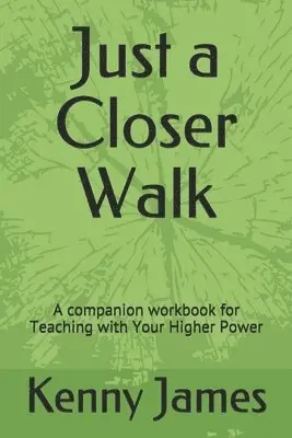 Kenny James - Just a Closer Walk: A companion workbook for Teaching with Your Higher Power, Häftad. Tillgänglighet: Lägg i varukorg