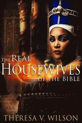 Theresa V. Wilson - The Real Housewives of the Bible, Häftad. Tillgänglighet: Lägg i varukorg