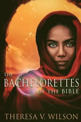 Theresa V. Wilson - The Bachelorettes of the Bible, Häftad. Tillgänglighet: Lägg i varukorg