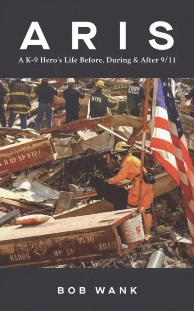 Bob Wank - Aris A K-9 Hero's Life Before, During & After 9/11, E-bok. Tillgänglighet: Lägg i varukorg