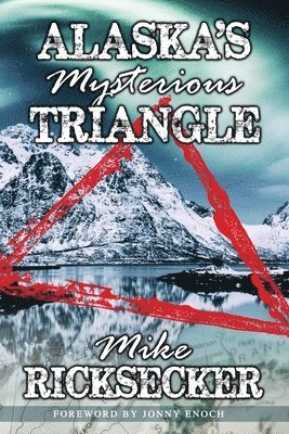Mike Ricksecker - Alaska's Mysterious Triangle, Häftad