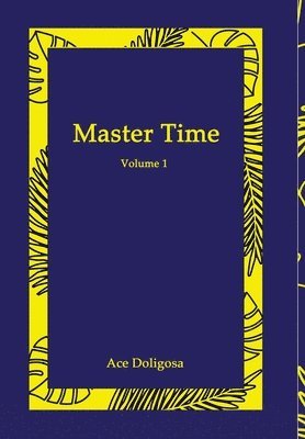 Ace Doligosa, Morgan Hammen, Jordan Goldmeier - Master Time, Inbunden