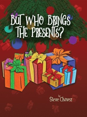 Steve Chavez - But Who Brings the Presents?, Inbunden. Tillgänglighet: Lägg i varukorg