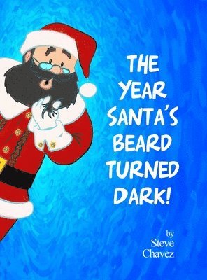 Steve Chavez - Year Santa's Beard Turned Dark!, Inbunden. Tillgänglighet: Lägg i varukorg