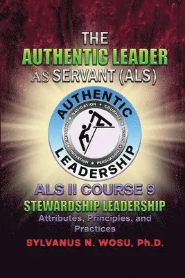 Sylvanus N. Wosu - The Authentic Leader As Servant II Course 9: Stewardship Leadership, Häftad. Tillgänglighet: Lägg i varukorg