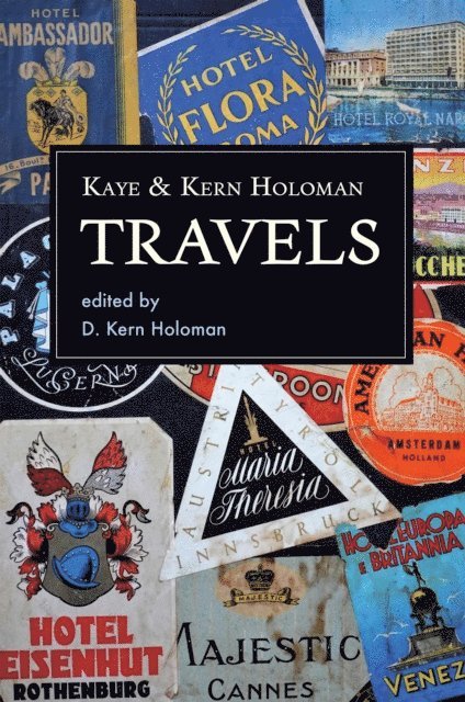 W. Kern Holoman, Katherine Highsmith Holoman, D. Kern Holoman - Kaye and Kern Holoman: Travels, E-bok