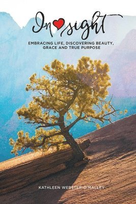 Kathleen Webster O'Malley - Insight: Embracing Life, Discovering Beauty, Grace and True Purpose, Häftad. Tillgänglighet: Lägg i varukorg