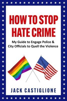 Jack Castiglione - How to Stop Hate Crime, Häftad