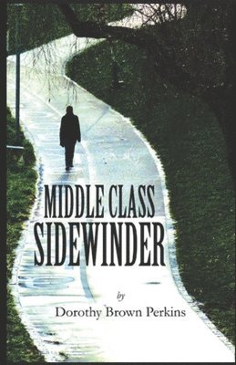 Dorothy Brown Perkins - Middle-Class Sidewinder, Häftad