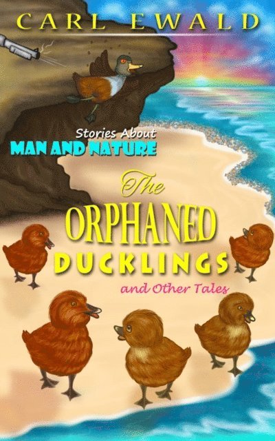 Carl Ewald - Orphaned Ducklings and Other Tales, E-bok