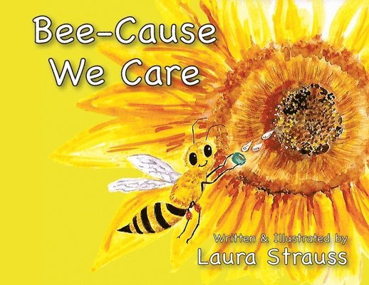Laura Strauss - Bee-Cause We Care, Häftad