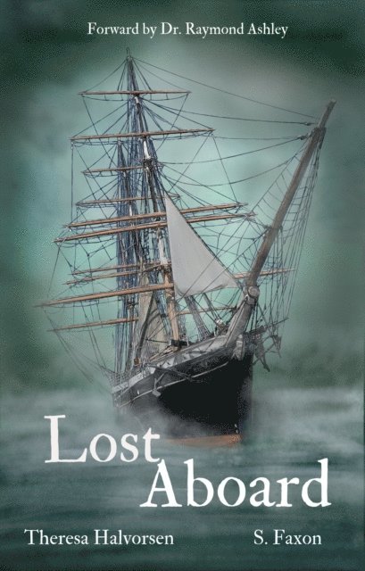 S. Faxon, Theresa Halvorsen - Lost Aboard: Lost Aboard: Tales of the Spirits forever bound to Star of India, E-bok