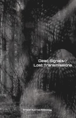 Stephanie Guasp, L K Ingino, Heather R Parker - Dead Signals//Lost Transmissions, Häftad