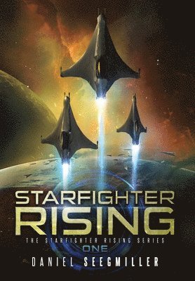 Daniel Seegmiller - Starfighter Rising, Inbunden