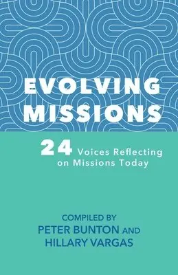 Peter Bunton - Evolving Missions: 24 Voices Reflecting on Missions, Häftad. Tillgänglighet: Lägg i varukorg