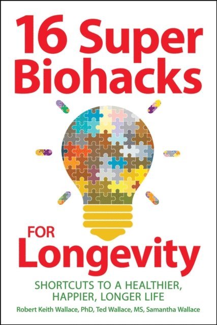 Samantha Wallace, Ted Wallace, Robert Keith Wallace - 16 Super Biohacks for Longevity, E-bok