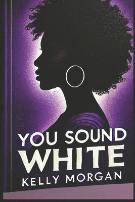 Kelly J. Morgan - You Sound White, Häftad