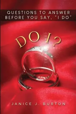 Janice J Burton - Do I? Questions to Answer Before You Say, "I Do", Häftad. Tillgänglighet: Lägg i varukorg