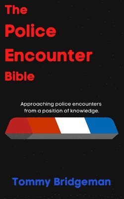 Tenesha L. Curtis, A. E. Williams - The Police Encounter Bible: Approaching police encounters from a position of knowledge., Häftad