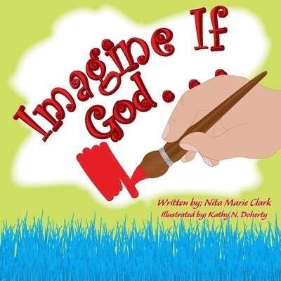 Nita Marie Clark - Imagine If God . . ., Häftad