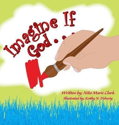 Nita Marie Clark - Imagine If God . . ., Inbunden