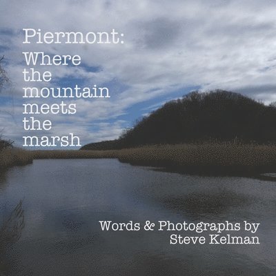 Steve Kelman - Piermont Where the Mountain Meets the Marsh, Häftad