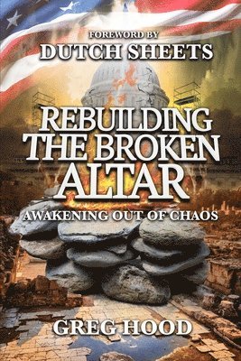 Greg Hood, Jim L. Bryson - Rebuilding The Broken Altar: Awakening Out Of Chaos, Häftad