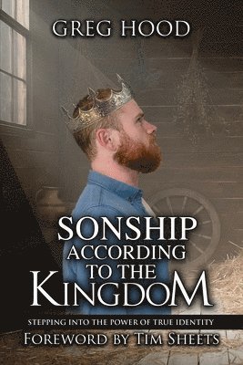 Greg Hood, Jim Bryson - Sonship According to the Kingdom, Häftad