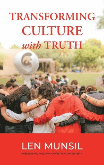 Len Munsil - Transforming Culture with Truth Second Edition, E-bok