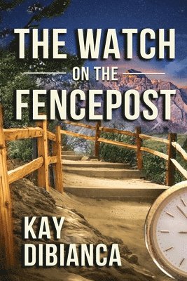 Kay Dibianca - The Watch on the Fencepost: The Watch Series, 1, Häftad. Tillgänglighet: Lägg i varukorg