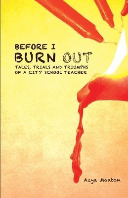 Azya Maxton - Before I Burn Out, Häftad