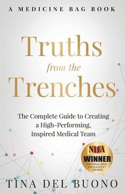 Tina Delbuono - Truths from the Trenches: The Complete Guide to Creating a High-Performing, Inspired Medical Team, Häftad. Tillgänglighet: Lägg i varukorg