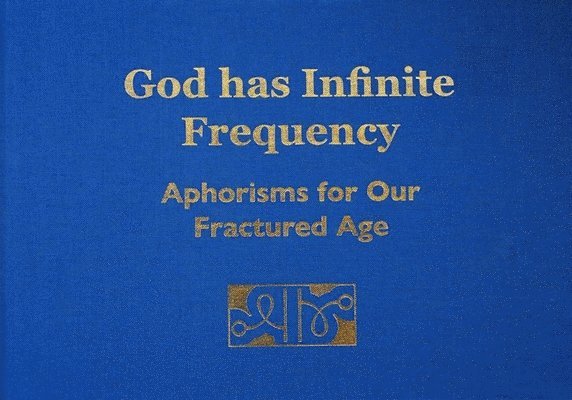 Jonathan Masters - God Has Infinite Frequency: Aphorisms for Our Fractured Age, Inbunden