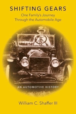 William C. Shaffer - Shifting Gears: One Family's Journey Through the Automobile Age, Häftad. Tillgänglighet: Lägg i varukorg