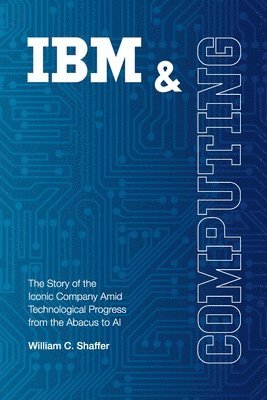 William C Shaffer - IBM and Computing, Häftad. Tillgänglighet: Lägg i varukorg