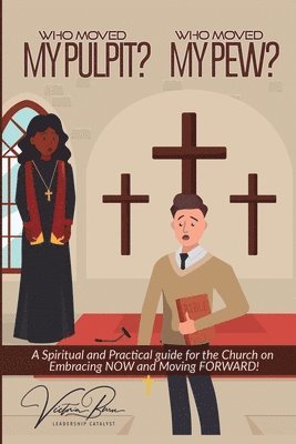 Victoria L. Burse - Who Moved My Pulpit? Who Moved My Pew?: A Spiritual and Practical Guide for the Church on Embracing Now and Moving Forward!, Häftad