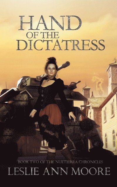 Leslie Ann Moore - Hand of the Dictatress, Book Two of the Nuetierra Chronicles, E-bok