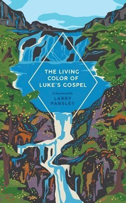 Larry Parsley - Living Color of Luke's Gospel, Häftad