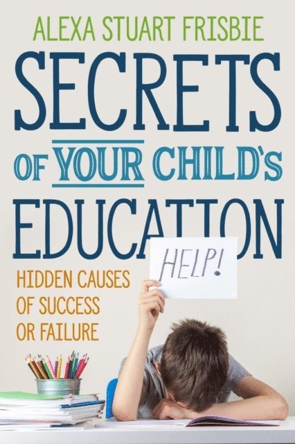 Alexa Frisbie - Secrets of Your Child's Education, E-bok