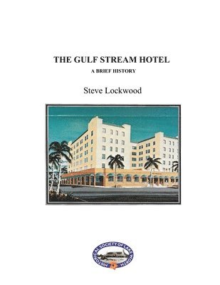 Steve Lockwood - The Gulf Stream Hotel: A Brief History, Häftad